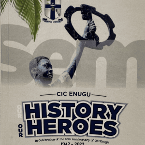 CIC Enugu: Our History, Our Heroes