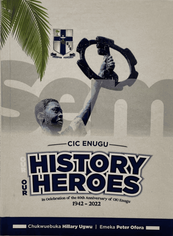 CIC Enugu: Our History, Our Heroes